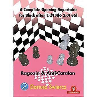 Un répertoire d’ouverture complet pour les noirs après 1.D4 Cf6 2.C4 E6 ! : Ragozin & Anti-Catalan