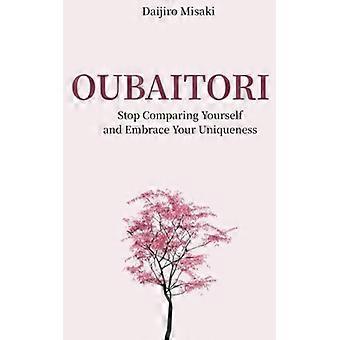 Oubaitori: Stop Comparing Yourself and Accept Your Uniqueness (Japanese Philosophy)