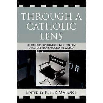 Through A Catholic Lens Religious Perspectives Of 19 Film Directors From Around - Bloomsbury Publishing PLC - Paperback - en Book