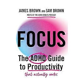 Focus: ADHD-opas tuottavuuteen *Joka todella toimii*