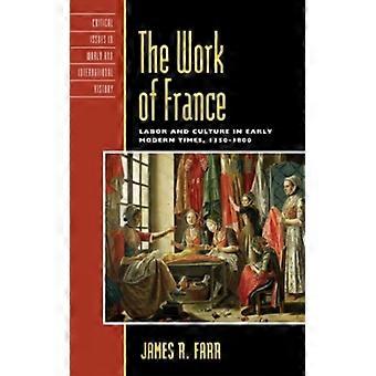 Obra da França: Trabalho e Cultura no Início da Era Moderna (1350-1800) - James R. Farr - Brochura - Livro em Inglês - História