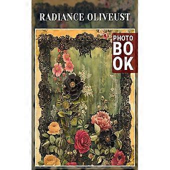 Radiance Oliveust Photo Book: 40 splendide immagini dei vibranti colori della natura
