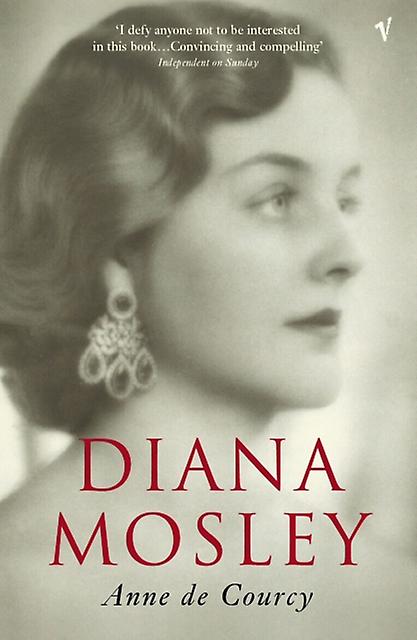 Diana Mosley - Anne De Courcy