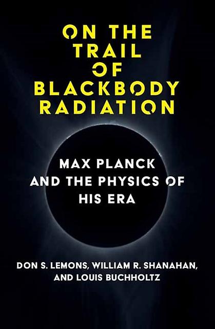 On The Trail Of Blackbody Radiation by William R. Shanahan Hardback Book