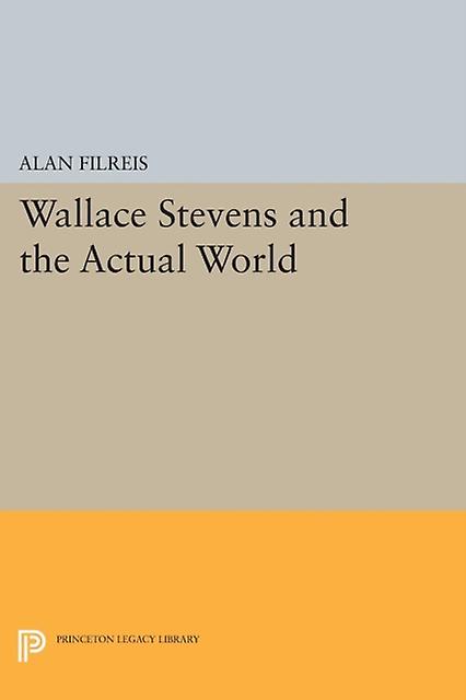 Wallace Stevens And The Actual World by Alan Filreis Paperback Book