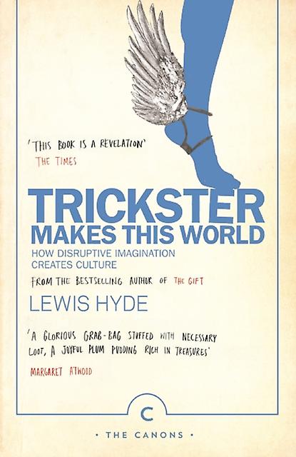 Trickster Makes This World by Lewis Hyde Paperback
