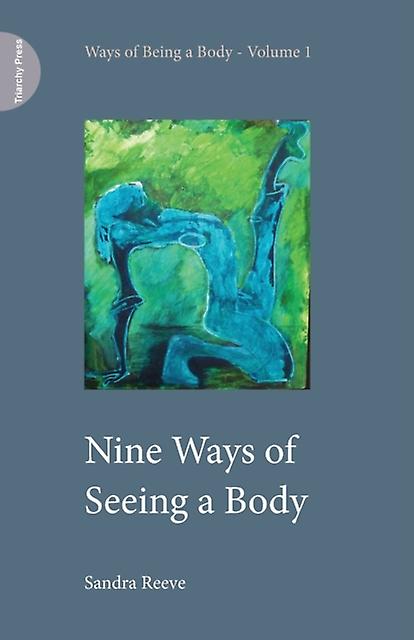 Nine Ways Of Seeing A Body by Sandra Reeve Paperback Book
