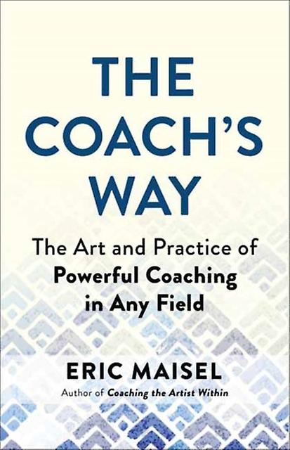 The Coachs Way by Eric Maisel Paperback