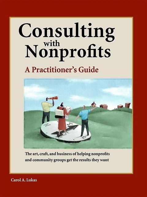 Consulting With Nonprofits by Carol A. Lukas Paperback Book