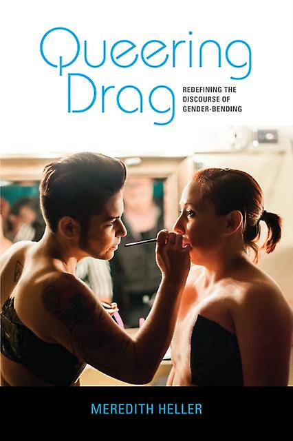 Queering Drag by Meredith Heller Paperback Book