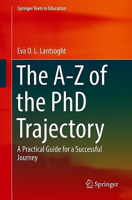The A-z Of The Phd Trajectory by Eva O. L. Lantsoght Paperback