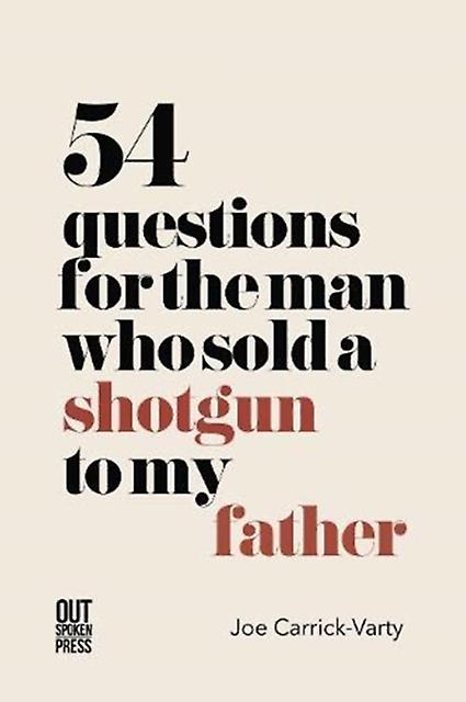 54 Questions For The Man Who Sold A Shotgun To My Father by Joe CarrickVarty Paperback