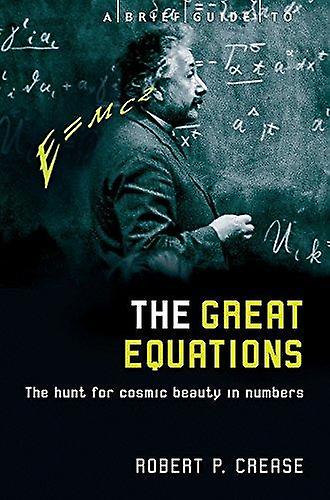 A Brief Guide To The Great Equations by Robert Crease Paperback