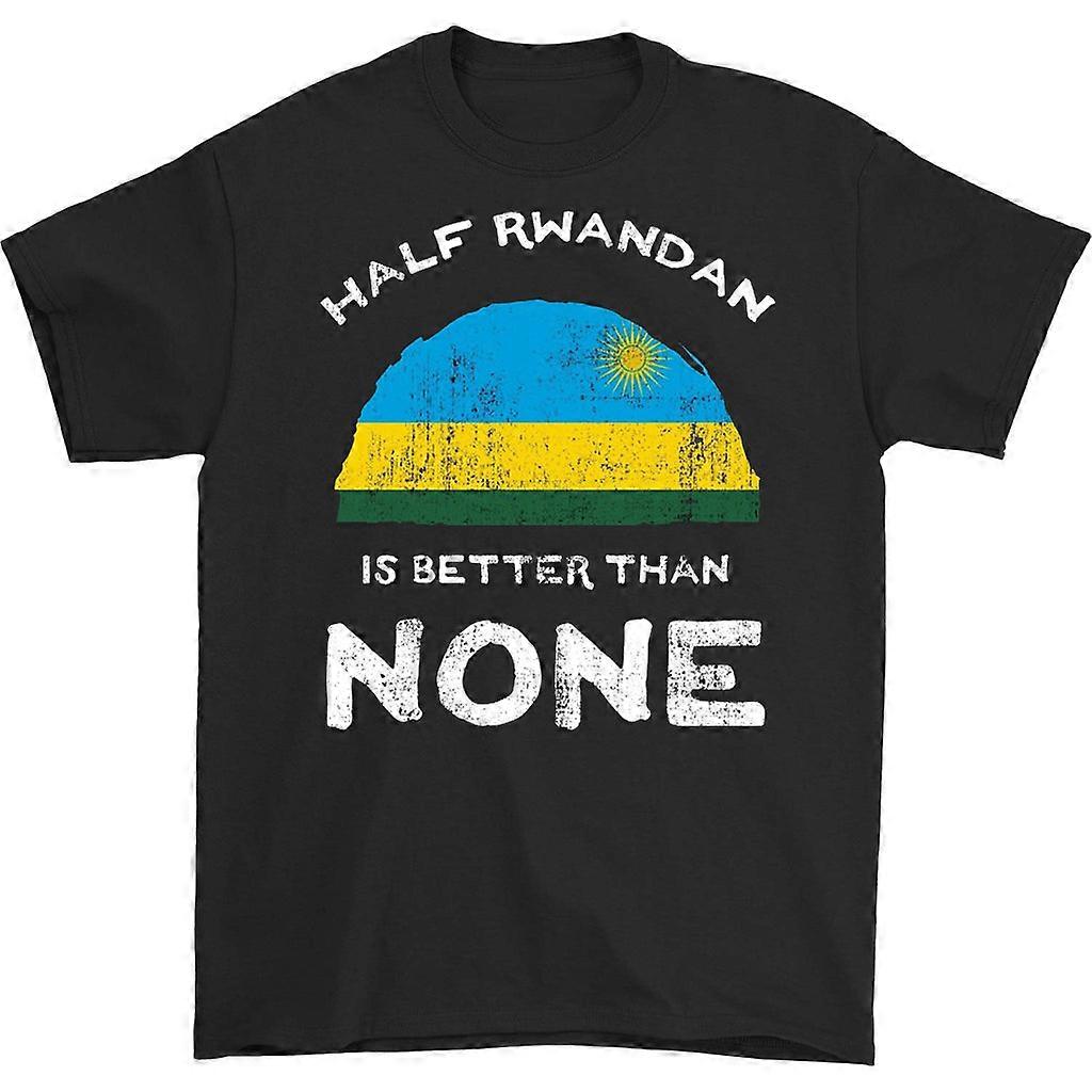 Half Rwandan Is Better Than None T-shirt
