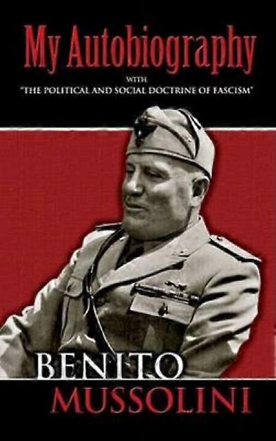 My Autobiography by Benito Mussolini Paperback