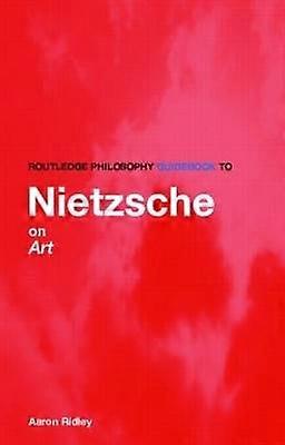 Routledge Philosophy GuideBook to Nietzsche on Art