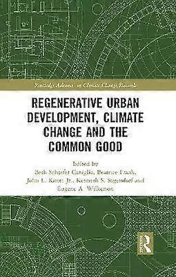 Regenerative Urban Development Climate Change and the Common Good