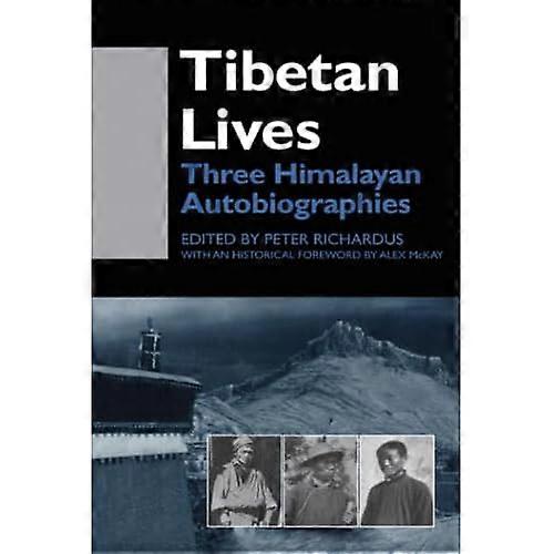 Tibetan Lives: Three Himalayan Autobiographies