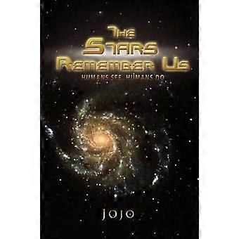 The Stars Remember Us Humans See Humans Do