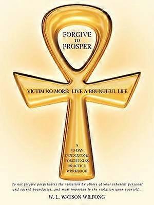 Forgive to Prosper