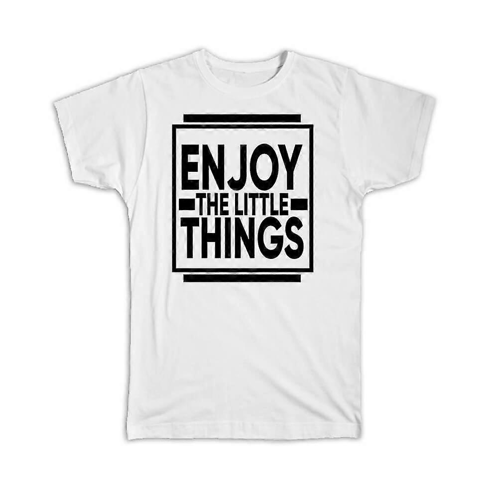 Gift T-Shirt: Enjoy the little things Motivational