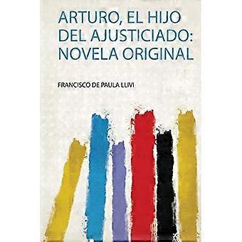 Arturo, El Hijo Del Ajusticiado : Novela Original