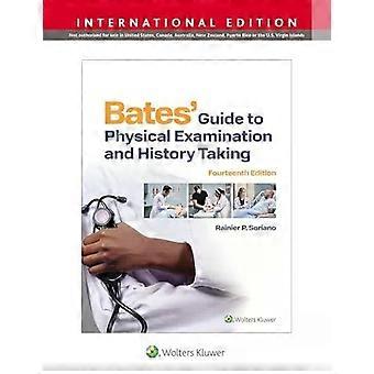 Bates' Guide To Physical Examination And History Taking - Rainier P. Soriano