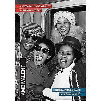 Ambivalent Photography and Visibility in African History