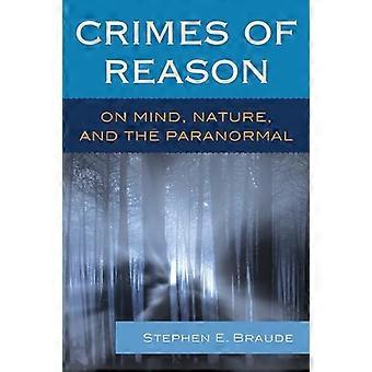 Crimes of Reason On Mind Nature and the Paranormal