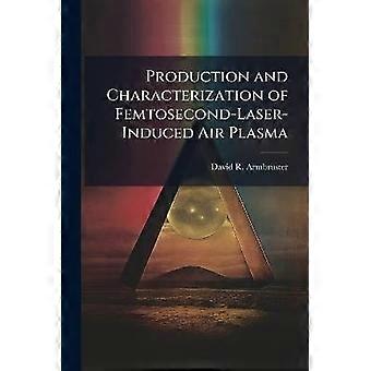 Production and Characterization of Femtosecond-Laser-Induced Air Plasma
