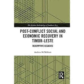 Post-Conflict Social and Economic Recovery in Timor-Leste: Redemptive Legacies (The Modern Anthropology of Southeast Asia)