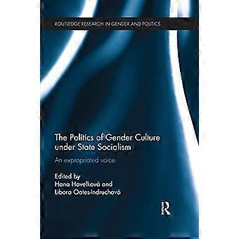La politique de la culture du genre sous le socialisme d’État : une voix expropriée (Routledge Research in Gender and Politics)