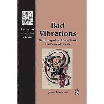 Dåliga vibrationer: Historien om idén om musik som en orsak till sjukdom (Medicinens historia i sitt sammanhang)