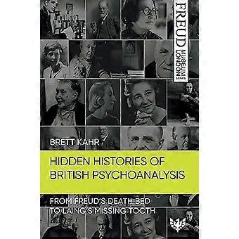 Storie nascoste della psicoanalisi britannica: dal letto di morte di Freud al dente mancante di Laing (Freud Museum London Series)