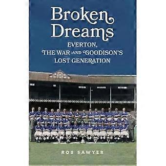 Rêves brisés : Everton, la guerre et la génération perdue de Goodison