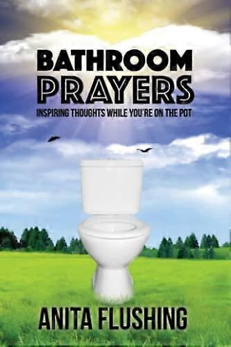 Bathroom Prayers: Inspiring Thoughts While You're on the Pot