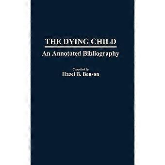 The Dying Child An Annotated Bibliography - Hazel B. Benson - Hardcover - en Book