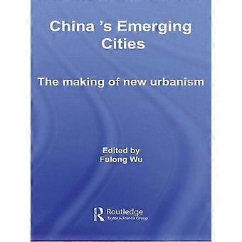 Le città emergenti della Cina: la nascita del nuovo urbanismo - Taylor & Francis Ltd - Brossura - en Book