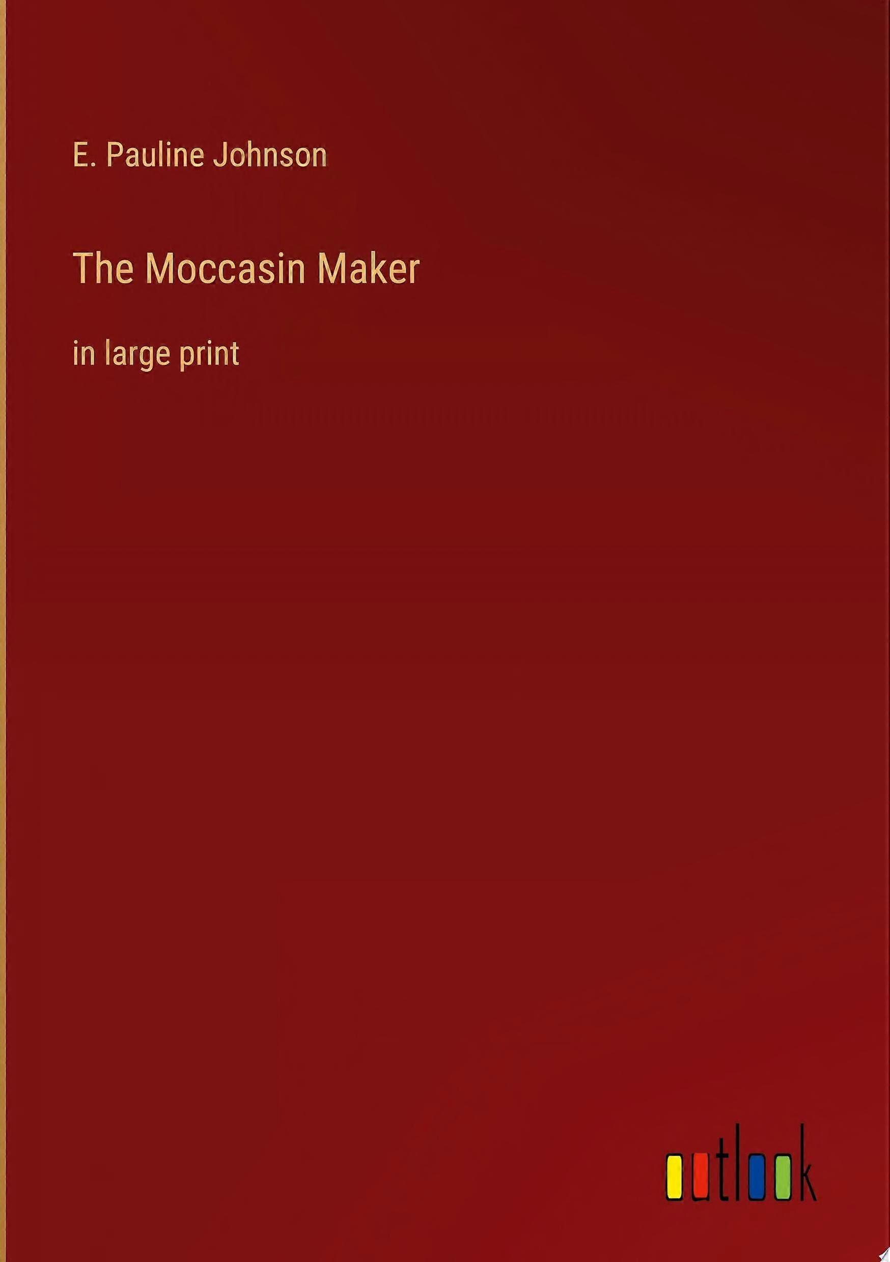 The moccasin maker in large print