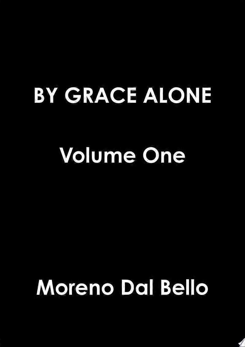 By grace alone volume one