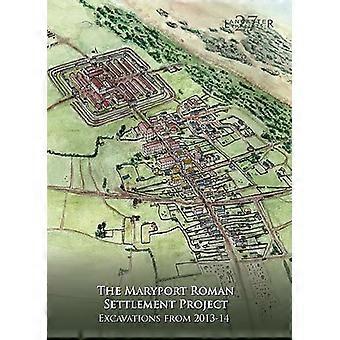 The Maryport Roman Settlement Project Excavations 2013 14
