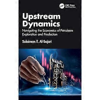 Upstream Dynamics Navigating the Economics of Petroleum Exploration and Production