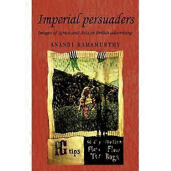 Persuasores Imperiais: Imagens da África e da Ásia na Publicidade Britânica - Anandi Ramamurthy - Brochura - Livro em Inglês - História