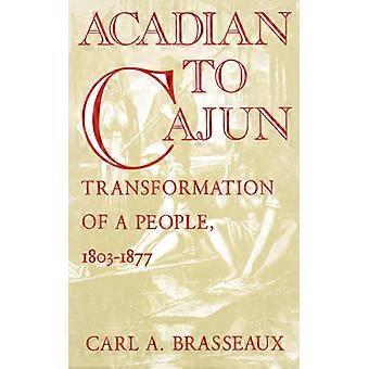 Transformação de um povo acadiano em cajun (1803-1877) - Carl A. Brasseaux - Brochura - Livro em inglês - História
