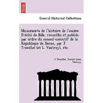 Monuments De Lhistoire De Lancien Eveche De Bale Recueillis Et Publies Par Or - J Trouillat - Libro in brossura - Libro inglese - Storia