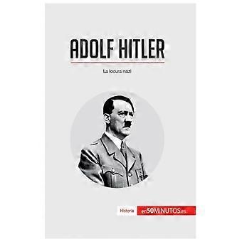 Adolf Hitlerla Locura Nazi - 50Minutos - Paperback - English Book - History