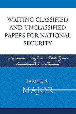 Writing Classified And Unclassified Papers For National Security
