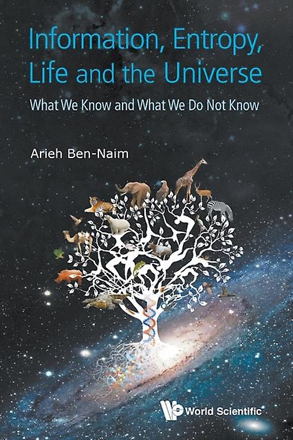 Information Entropy Life And The Universe What We Know And What We Do Not Know