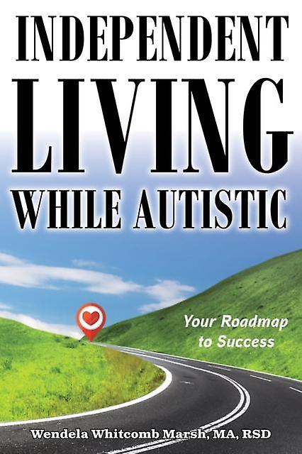 Independent Living While Autistic by Wendela Whitcomb Marsh Paperback
