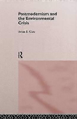 Postmodernism and the Environmental Crisis